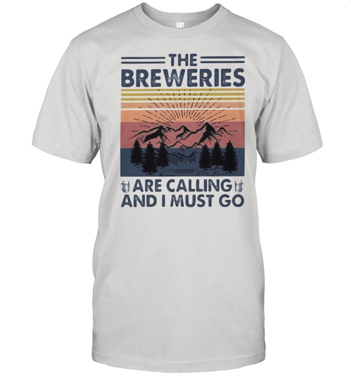 The Breweries Are Calling And I Must Go Vintage Shirt