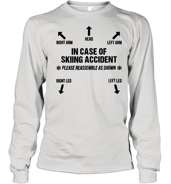 Right Arm Head Left Arm In Case Of Skiing Accident T-shirt Long Sleeved T-shirt