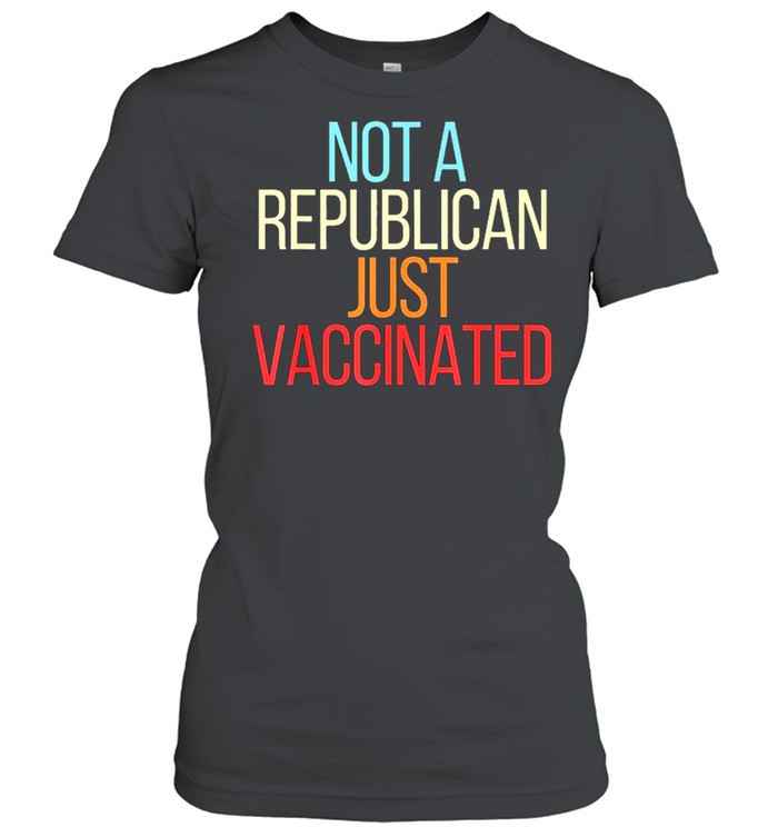 Not a republican just vaccinated vintage shirt Classic Women's T-shirt