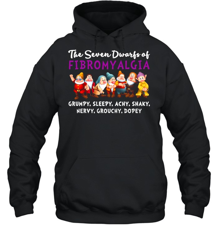 The Seven Dwarfs Of Fibromyalgia Grumpy Sleepy Achy Shaky Nervy Grouchy Dopey  Unisex Hoodie