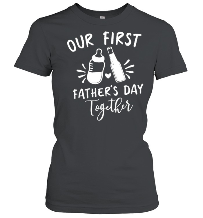 Our First Fathers Day Together shirt Classic Women's T-shirt