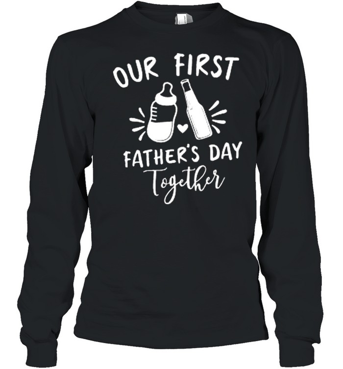 Our First Fathers Day Together shirt Long Sleeved T-shirt