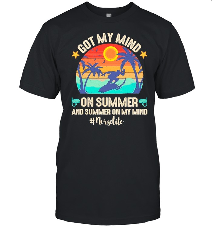 Got My Mind On Summer And Summer On My Mind Surfing Nurse Life vintage shirt