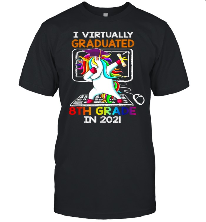 I Virtually Graduated 8th Grade 2021 graduation unicorn dabbing Shirt