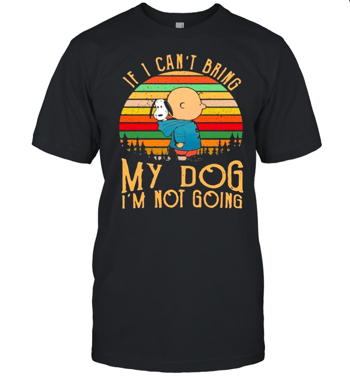 If i cant bring my dog im not going charlie vintage shirt
