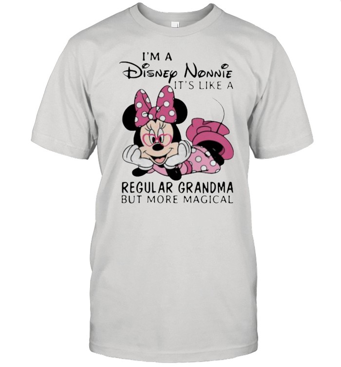 Im a Disney Nonnie its like a regular grandma but more magical minnie shirt Classic Men's T-shirt