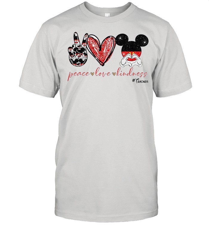 Peace Love Kindness Mickey Mouse #teacher shirt