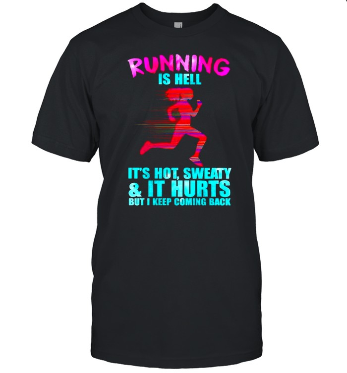 Running is hell its hot sweaty and it hurts shirt Classic Men's T-shirt