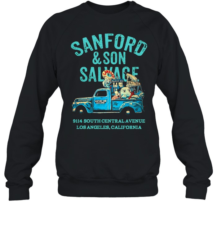 Sanford And Son Salvage 9114 South Central Avenue Los Angeles California shirt Unisex Sweatshirt