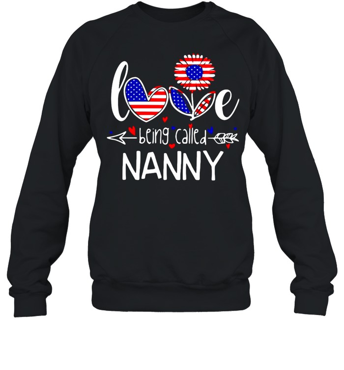 American Flag Sunflower Love Being Called Nanny T-shirt Unisex Sweatshirt