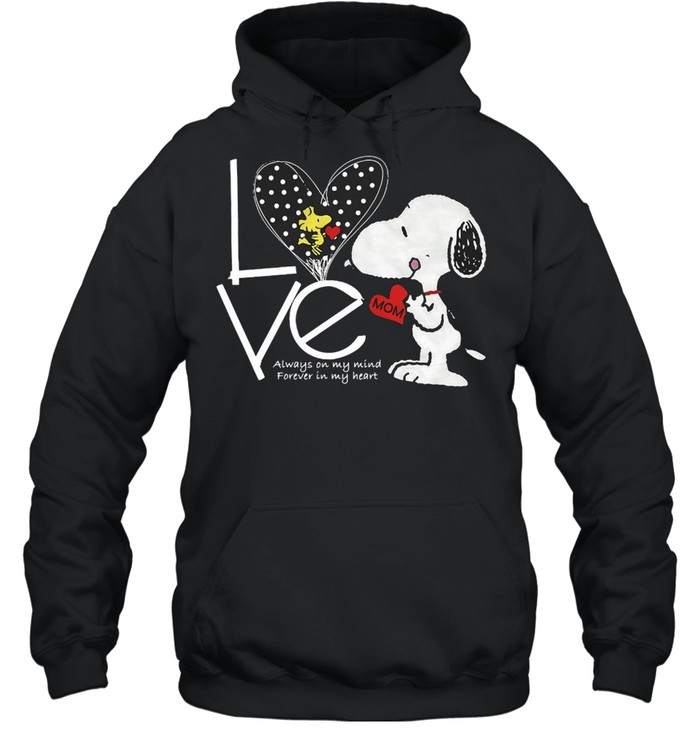 Snoopy Love Mom Always On My Mind Forever In My Heart T-shirt Unisex Hoodie