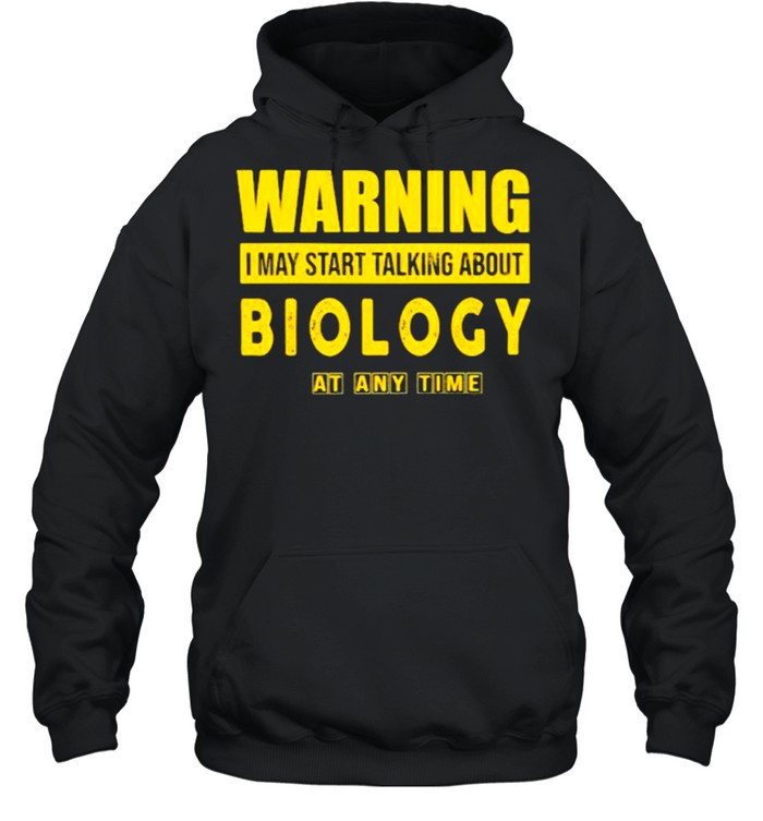 Warning I May Start Talking About Biology At Any Time  Unisex Hoodie