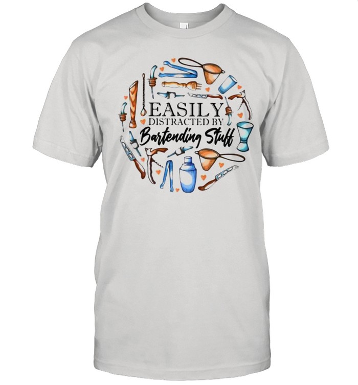 Easily Distracted By Bartending Stuff Shirt