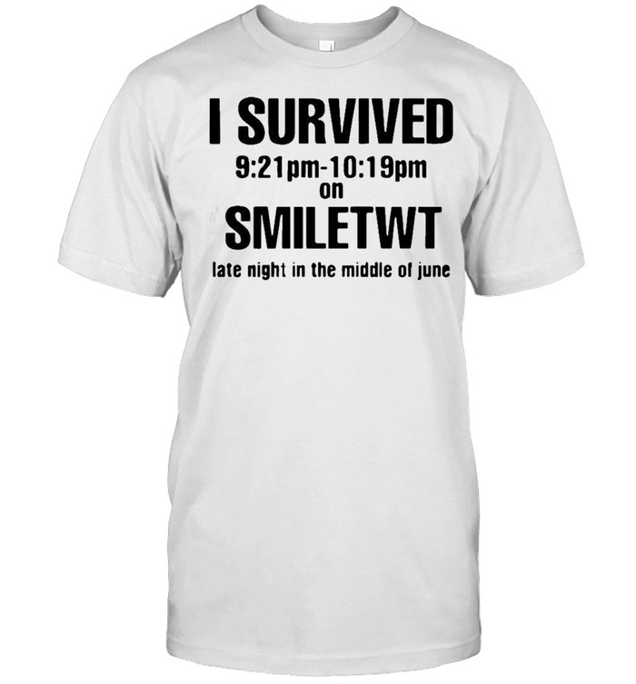 I survived smiletwt late night in the middle of june shirt
