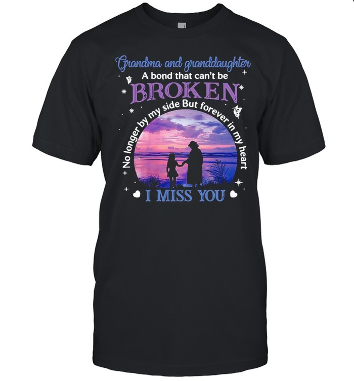Grandma And Granddaughter A Bond That Can’t Be Broken I Miss You T-shirt