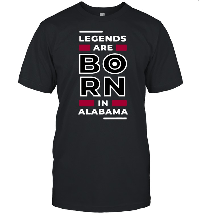 Legends Are Born In Alabama T-Shirt