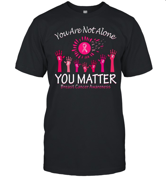 You Are Not Alone You Matter Breast Cancer Awareness T-shirt Classic Men's T-shirt