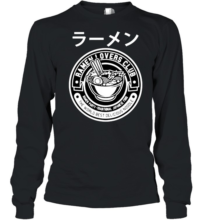 Ramen party traditional japanese food ramen lovers club the world best delicious noodle shirt Long Sleeved T-shirt