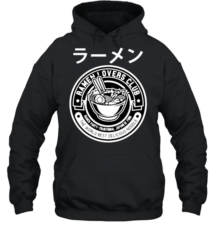Ramen party traditional japanese food ramen lovers club the world best delicious noodle shirt Unisex Hoodie
