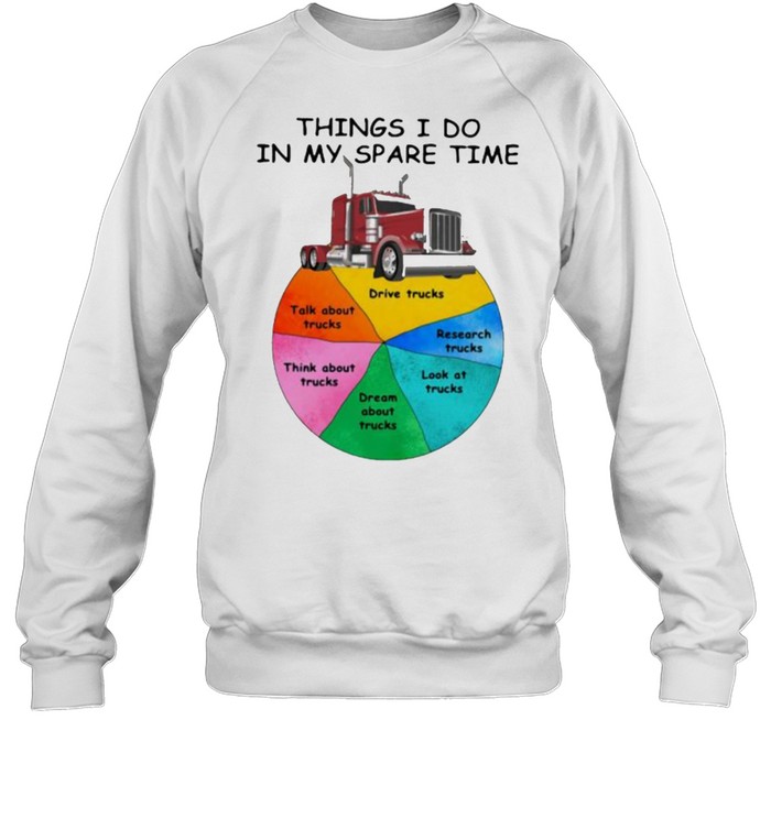 Things I Do In My Spare Time Truck  Unisex Sweatshirt