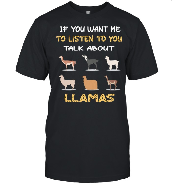 If You Want Me To Listen To You Talk About Llamas shirt Classic Men's T-shirt