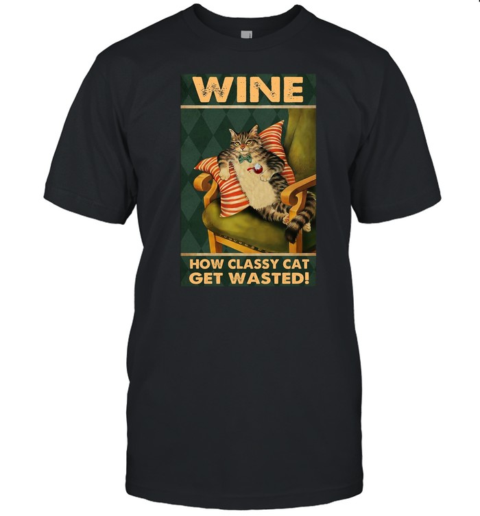 How Classy Cat Get Wasted Drink Wine T-shirt Classic Men's T-shirt
