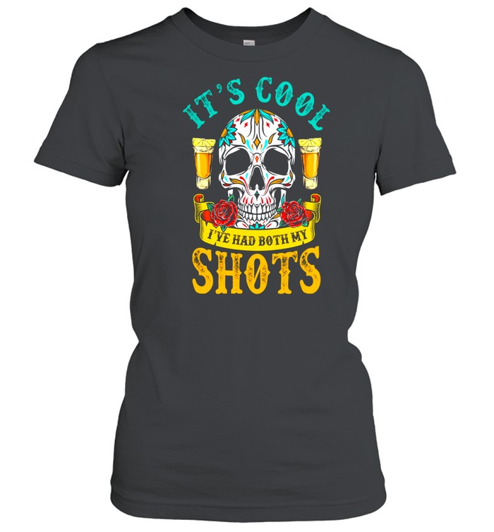 Skull its cool Ive had both my shots shirt Classic Women's T-shirt