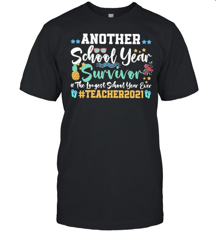Another school year survivor the longest school year ever teacher 2021 shirt