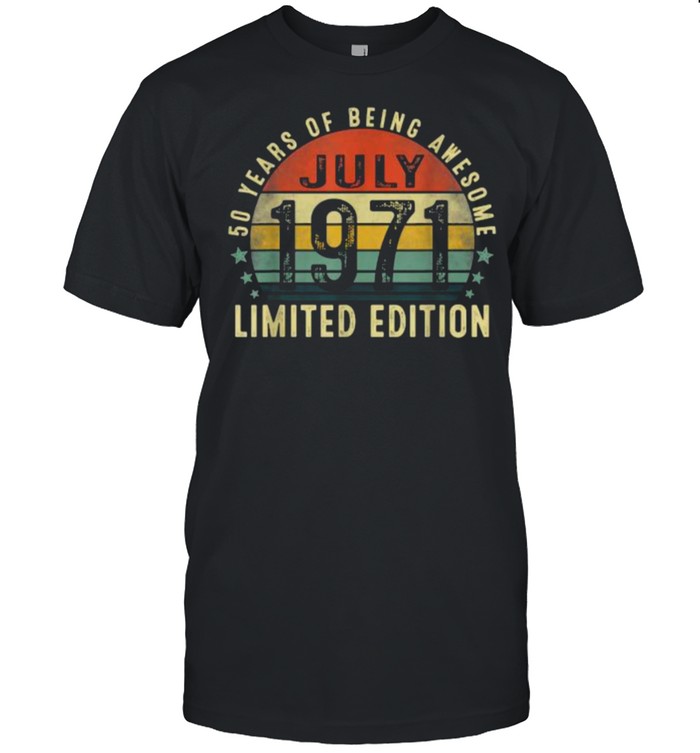 50 years of being awesome july 1971 limited edition vintage shirt