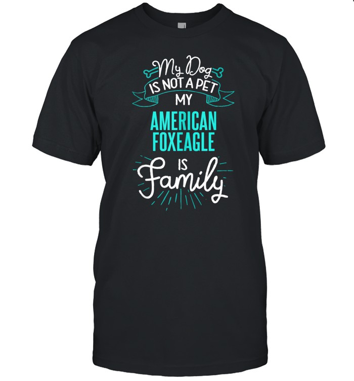 American Foxeagle Design Family Dogn shirt
