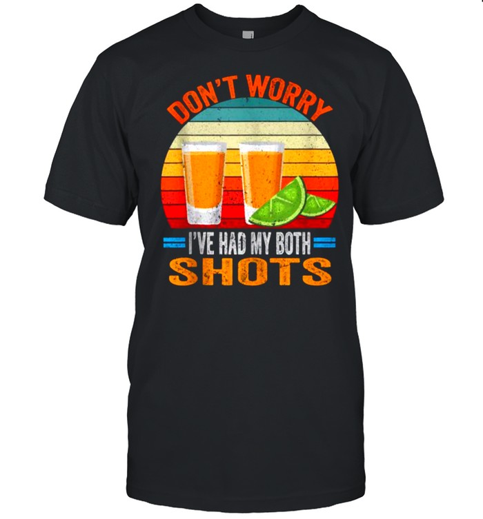 Dont worry Ive had both my shots Vaccination Tequila Vintage Classic Men's T-shirt