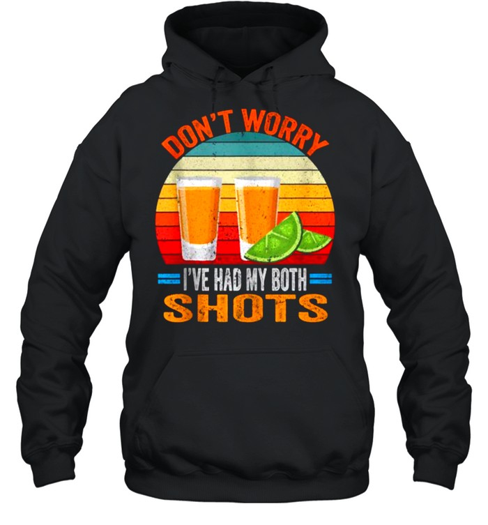 Dont worry Ive had both my shots Vaccination Tequila Vintage  Unisex Hoodie