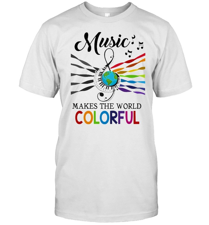 Music makes the world Colorful 2021 shirt