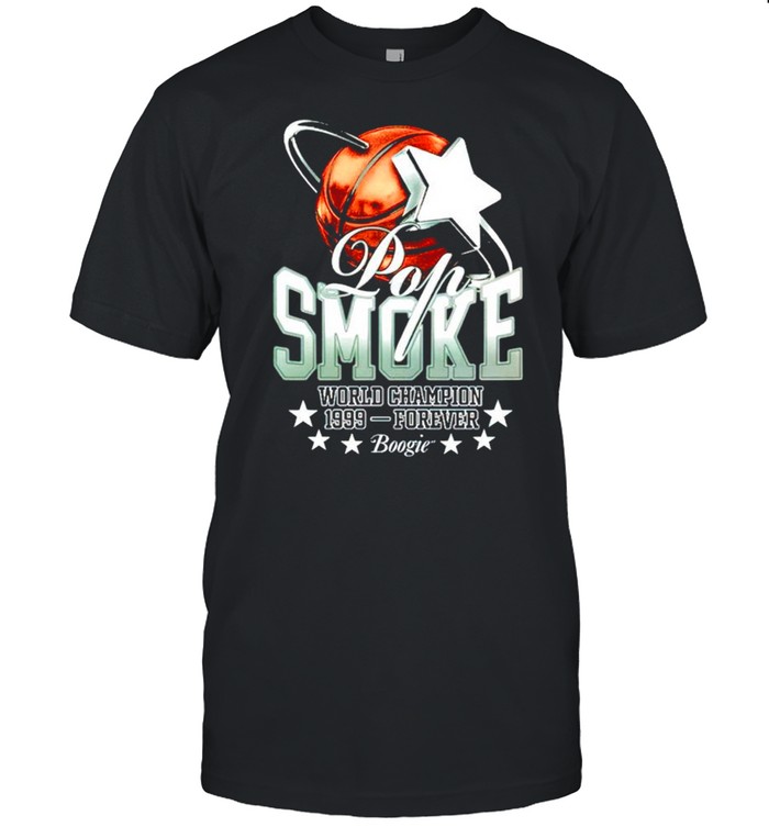 Pop Smoke world champion 1999 forever shirt