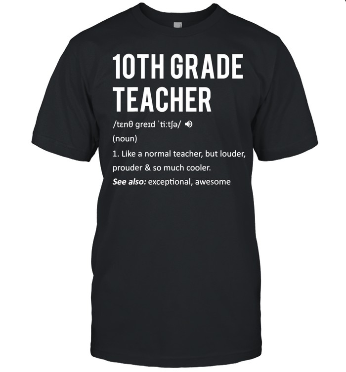 10th Grade Teacher Dictionary Definition Grade 10 Teacher shirt