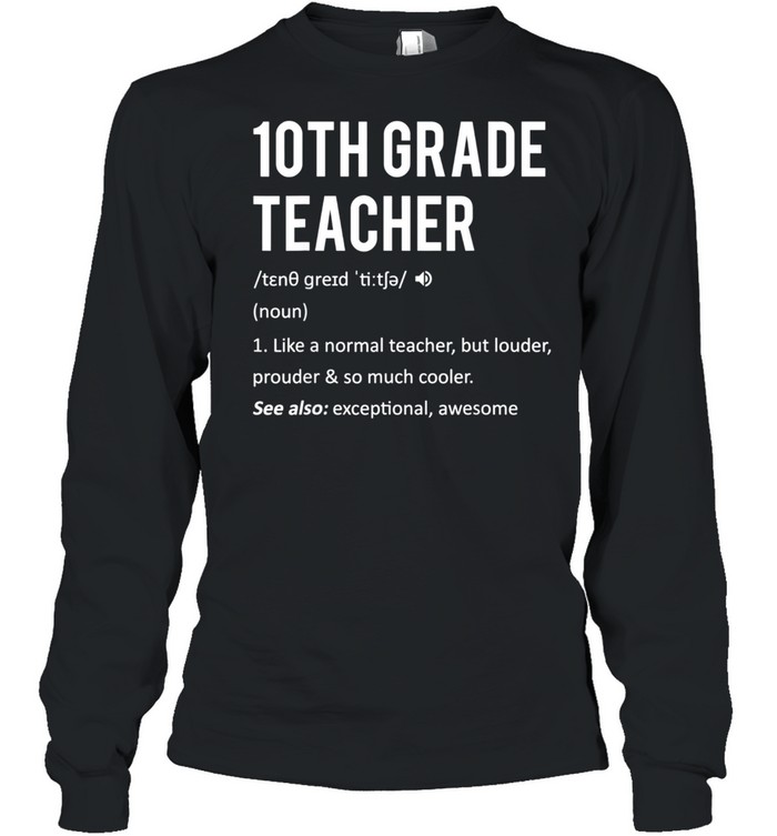 10th Grade Teacher Dictionary Definition Grade 10 Teacher shirt Long Sleeved T-shirt