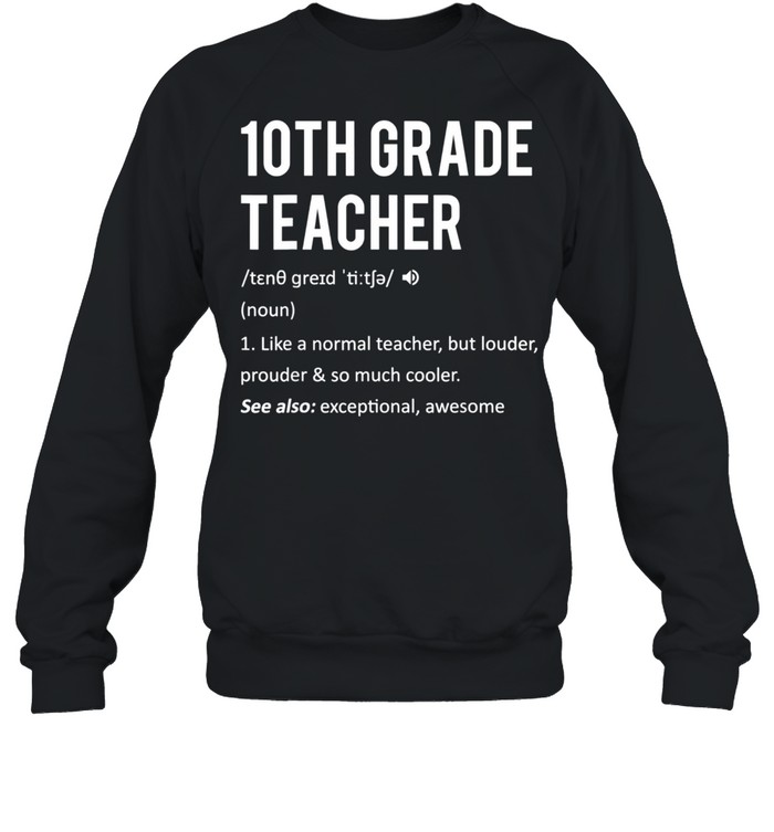 10th Grade Teacher Dictionary Definition Grade 10 Teacher shirt Unisex Sweatshirt