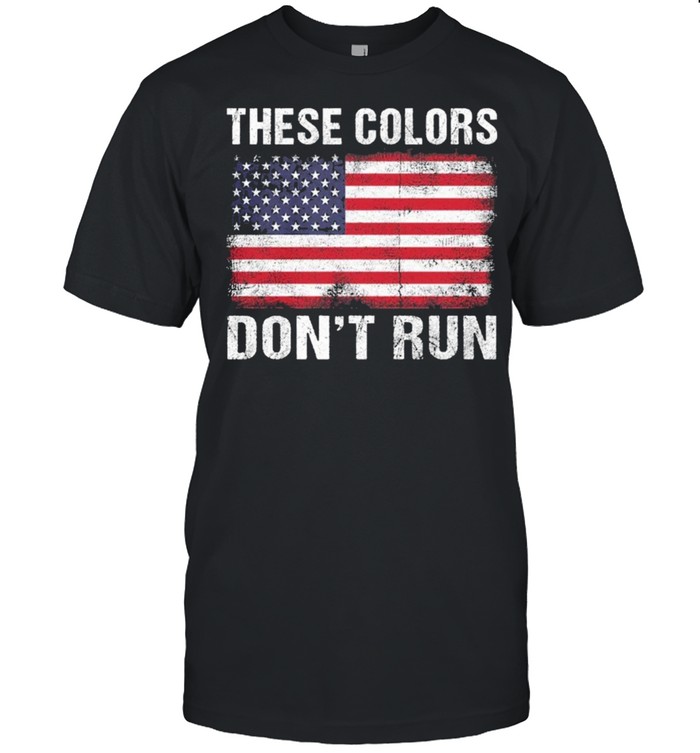 These colors dont run American flag shirt