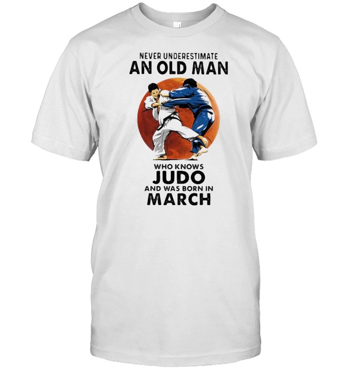 Never underestimate an old man who loves judo and was born in march blood moon shirt