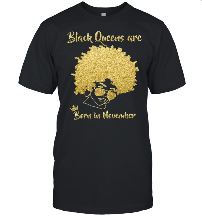 Black Queen Are Born In November Birthday T-shirt