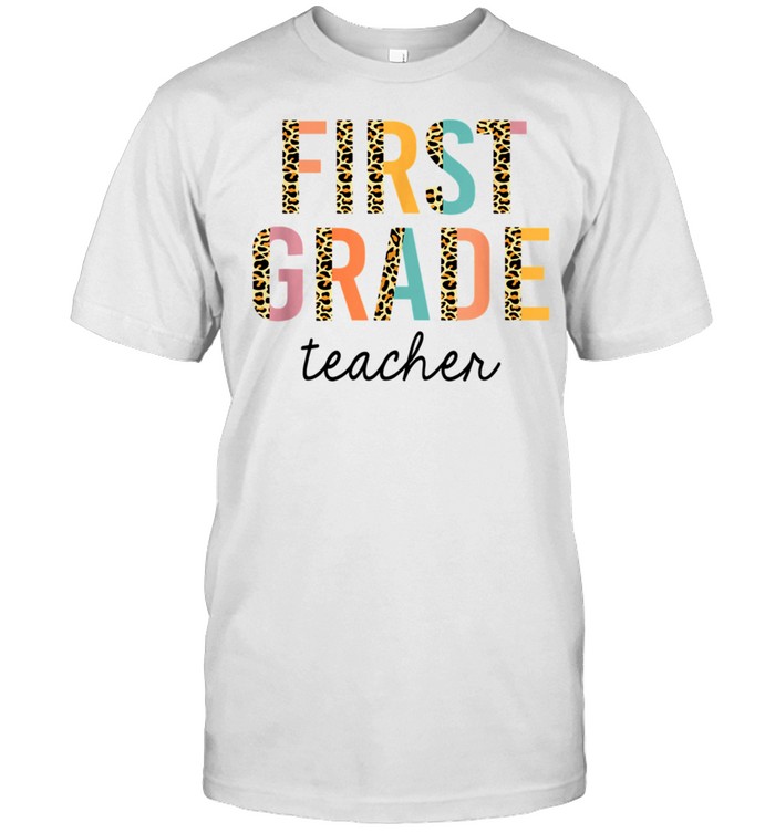 First Grade Teacher Leopard Letters 1st Grade Back to School shirt