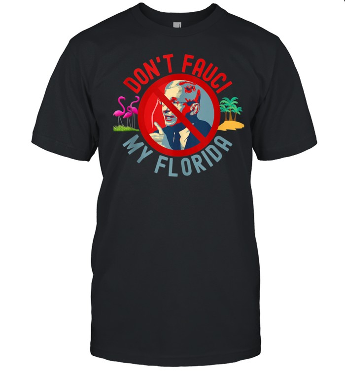 Dr Fauci Lied Fire Fauci Not My Doctor Florida shirt