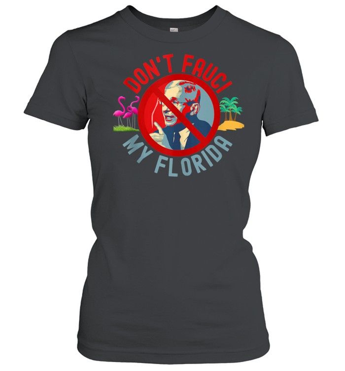 Dr Fauci Lied Fire Fauci Not My Doctor Florida shirt Classic Women's T-shirt