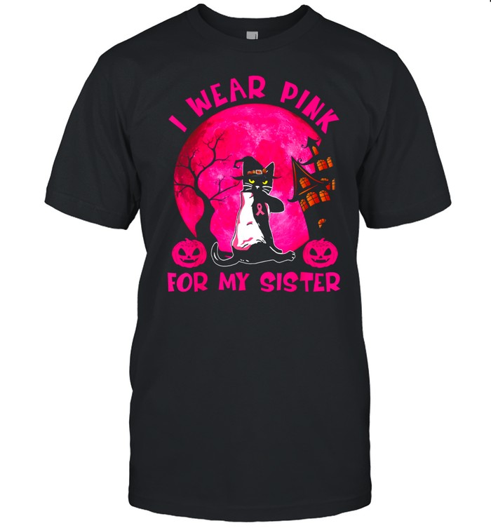 Black Cat Witch In October We Wear Pink For My Sister shirt