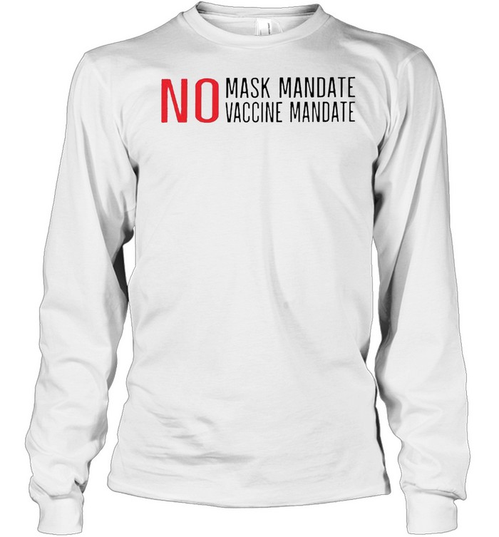 No mask mandate no vaccine mandate shirt Long Sleeved T-shirt