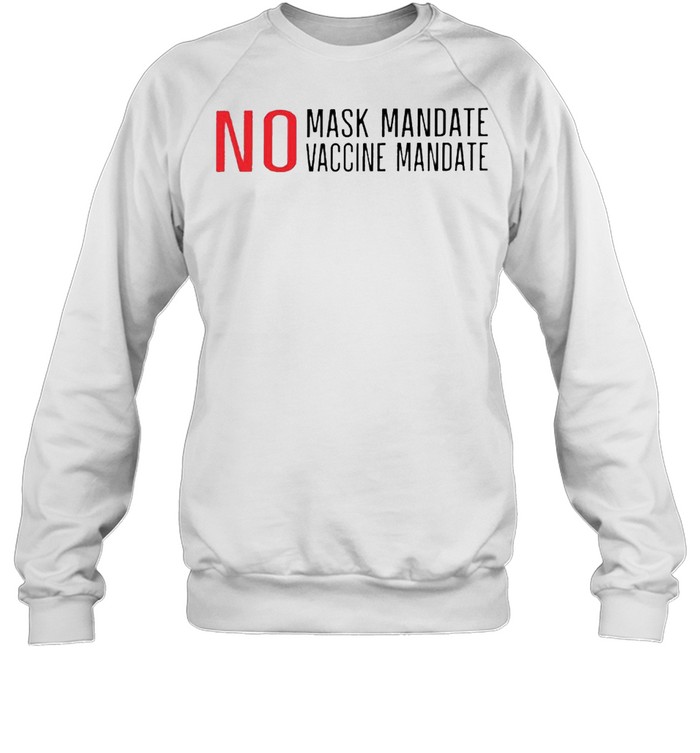 No mask mandate no vaccine mandate shirt Unisex Sweatshirt