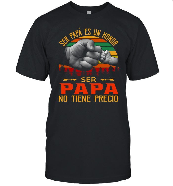 Ser Papá Es Un Honor Ser Papa No Tiene Precio Vintage T-shirt