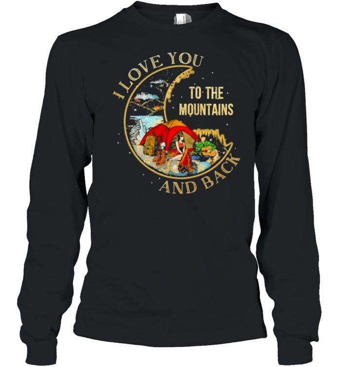 i Love You To The Mountains And Back  Long Sleeved T-shirt
