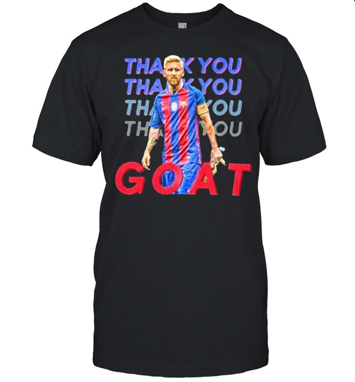 Lionel Messi Thank You GOAT Shirt Messi Leaving Barcelona shirt