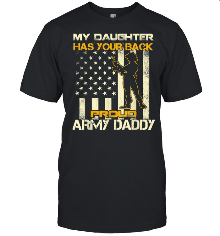 My Daughter Has Your Back Proud Army Daddy Military shirt